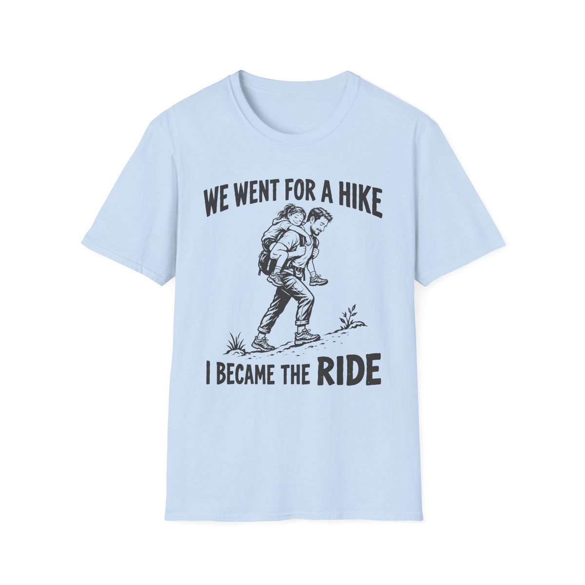 I Became The Ride Dad T-Shirt