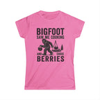 Bigfoot Saw Me Cooking — And Chose Berries Matching Women T-Shirt