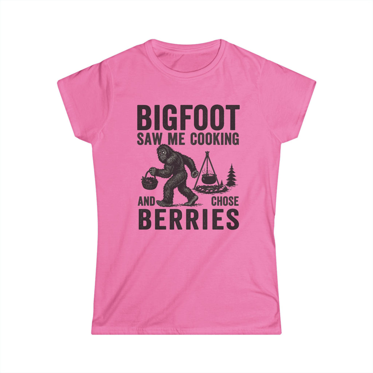 Bigfoot Saw Me Cooking — And Chose Berries Matching Women T-Shirt