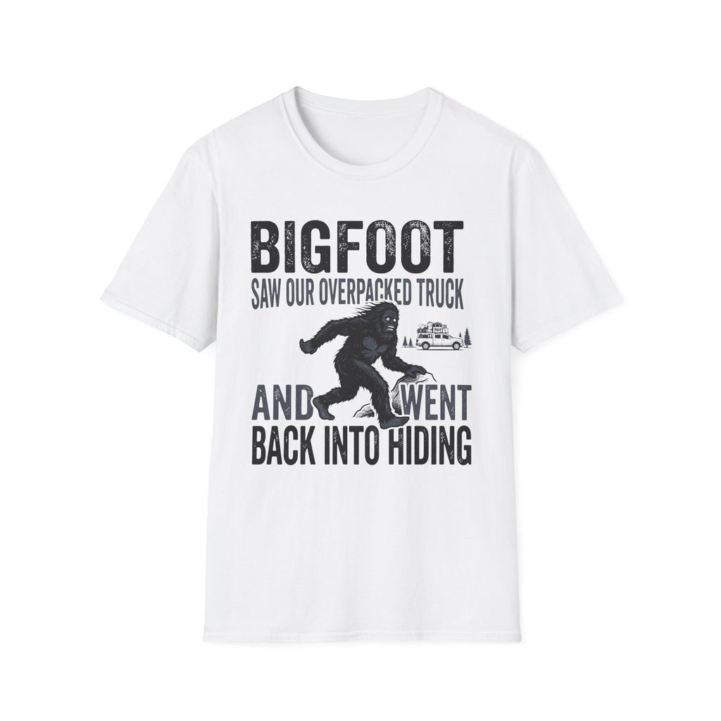 Bigfoot Saw Our Overpacked Truck — And Went Back Into Hiding Matching T-Shirt
