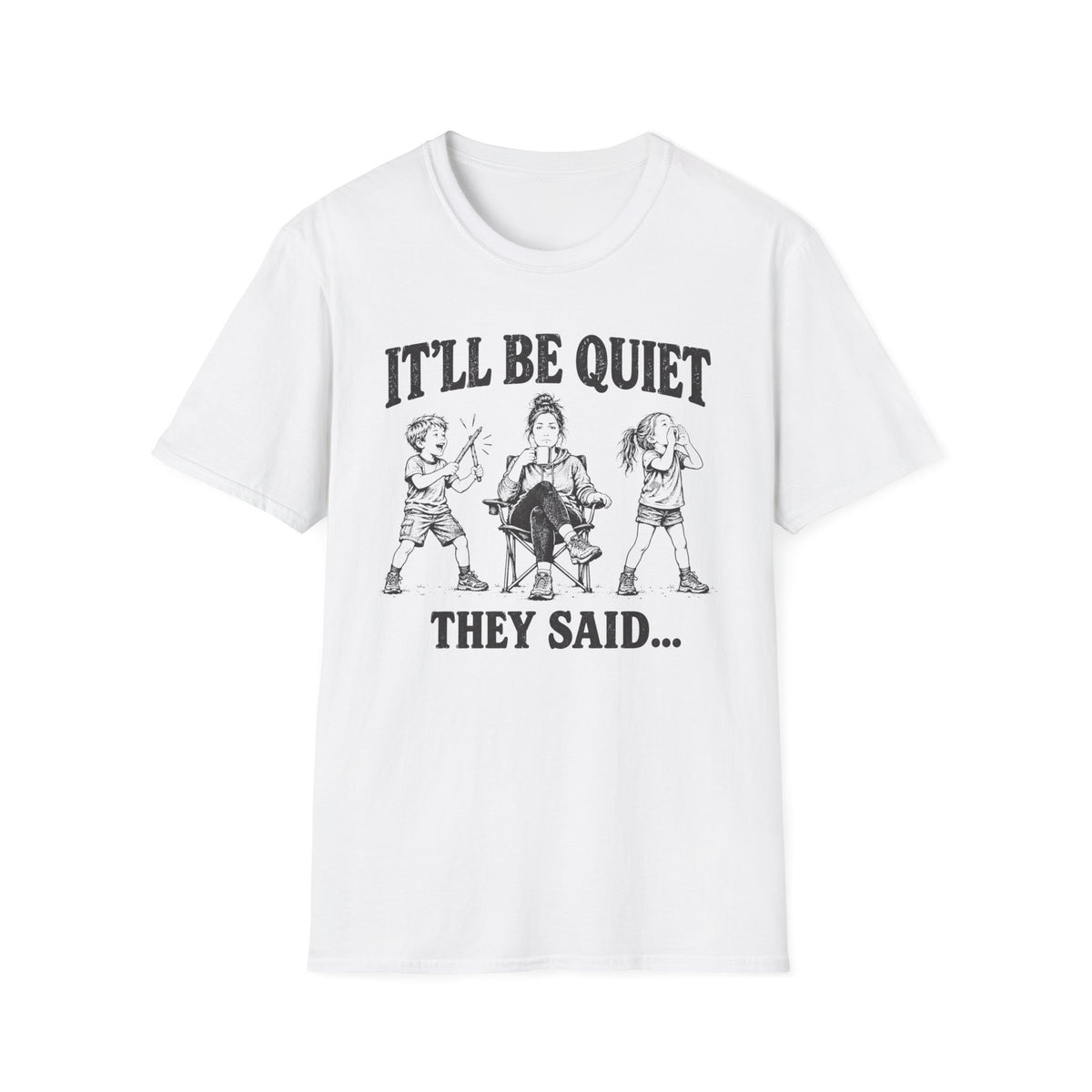 It'll Be Quiet T-Shirt