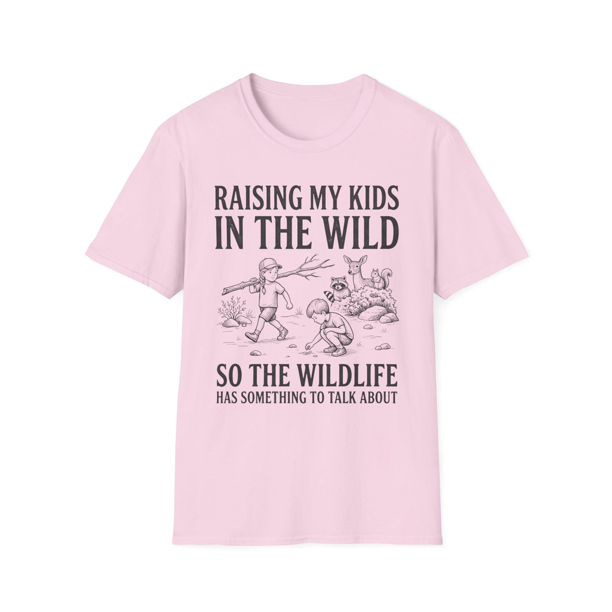 Raising My Kids In The Wild T-Shirt