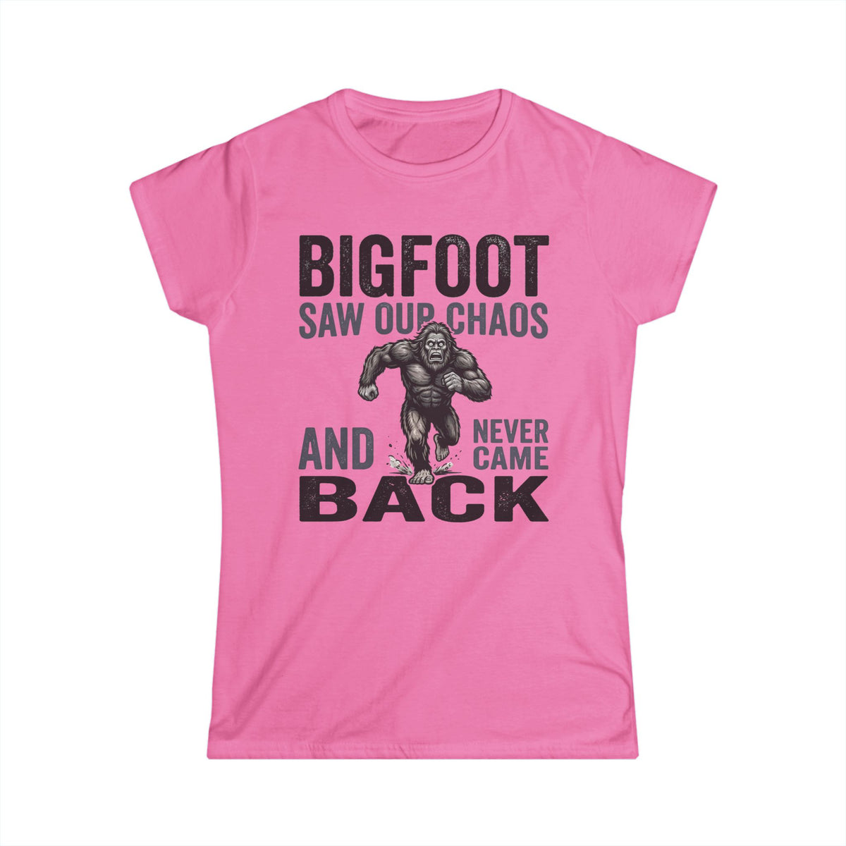 Bigfoot Saw Our Chaos — And Never Came Back Matching Women T-Shirt