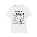 Minor Setback T-Shirt