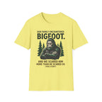 Our Family Encountered Bigfoot — And We Scared Him T-Shirt