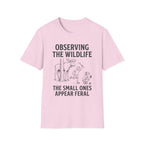 The Small Ones Appear Feral T-Shirt