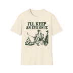 I'll Keep an Eye on It T-Shirt