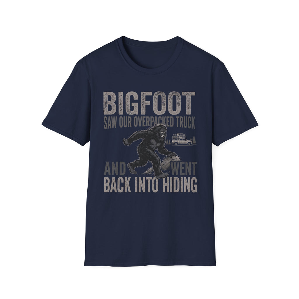 Bigfoot Saw Our Overpacked Truck — And Went Back Into Hiding Matching T-Shirt