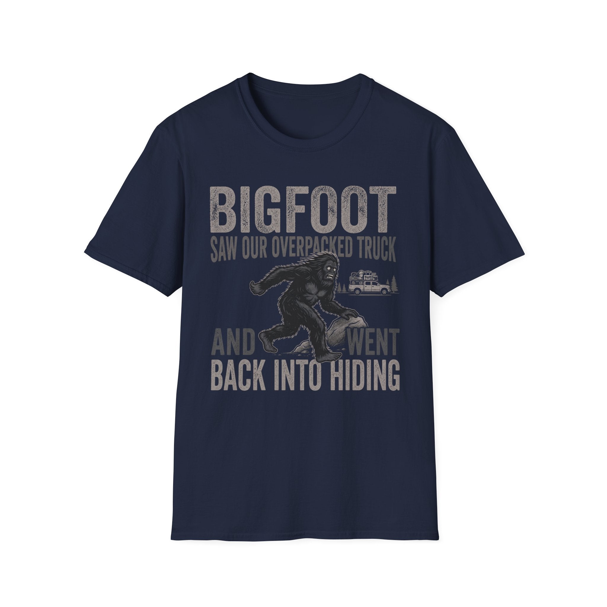 Bigfoot Saw Our Overpacked Truck — And Went Back Into Hiding Matching T-Shirt
