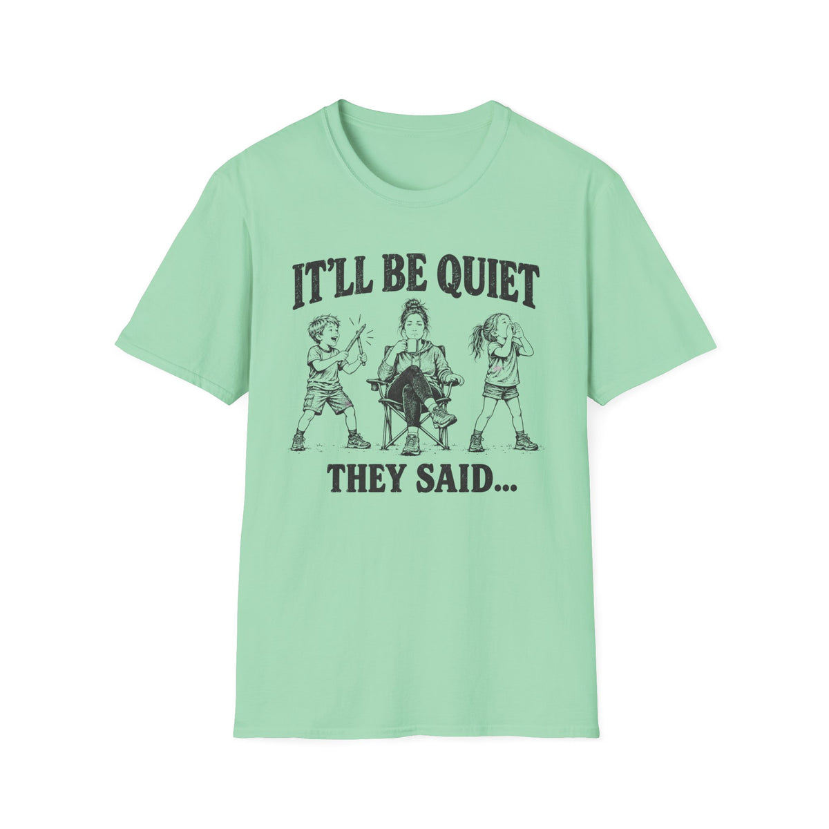 It'll Be Quiet T-Shirt