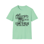 I Came To Relax T-Shirt