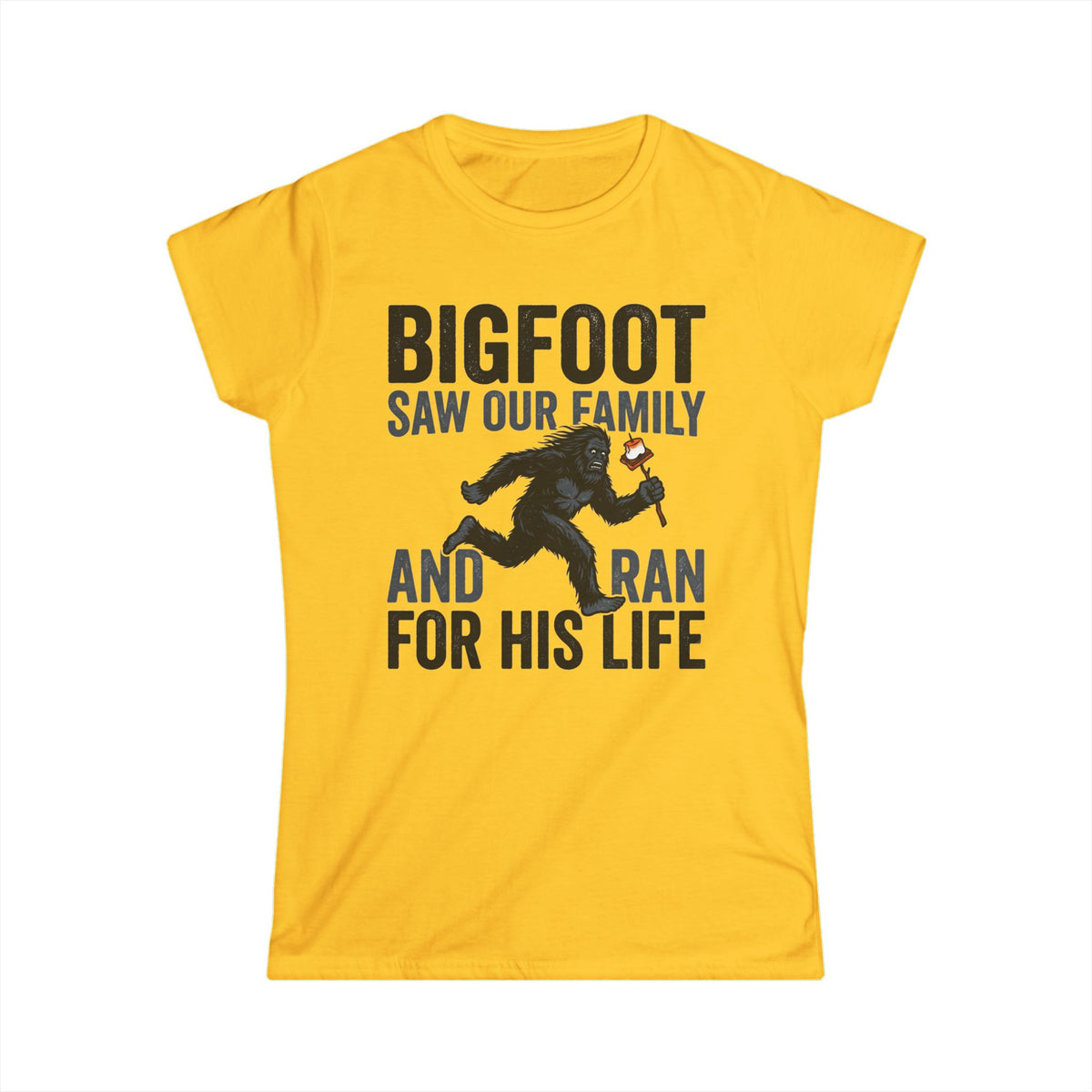 Bigfoot Saw Our Family — And Ran For His Life Matching Women T-Shirt