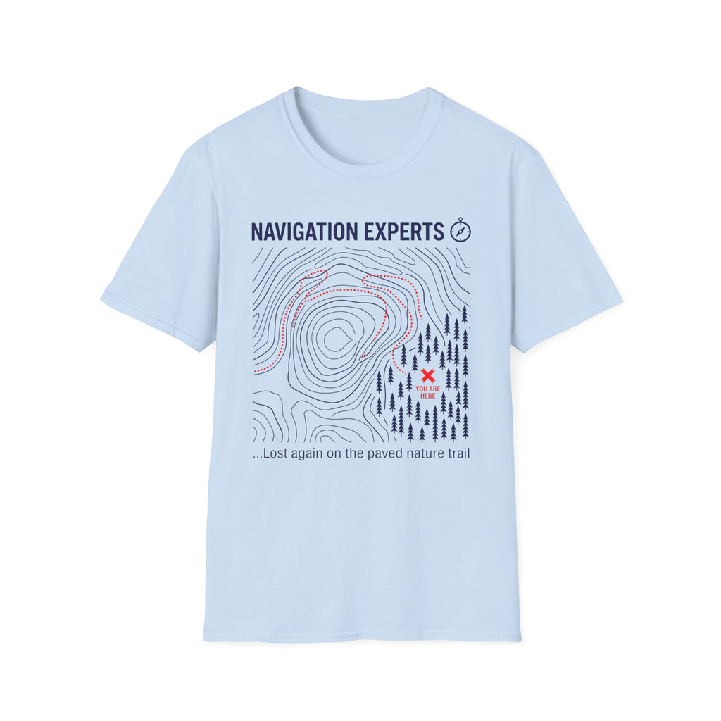 Navigation Experts — Lost Again On The Paved Nature Trail T-Shirt