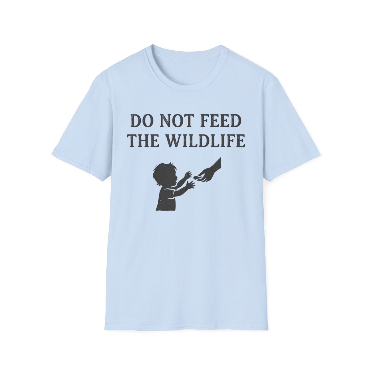 Do Not Feed The Wildlife T-Shirt