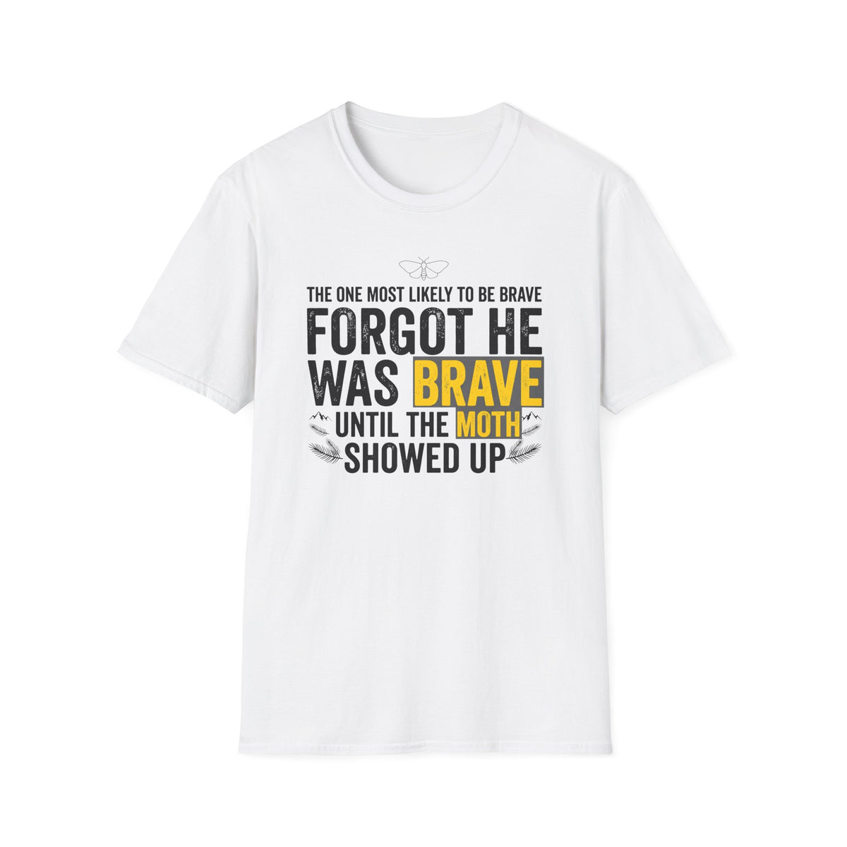 The One Most Likely To Be Brave — Forgot He Was Brave T-Shirt