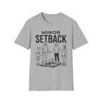 Minor Setback T-Shirt