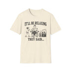 It'll Be Relaxing T-Shirt