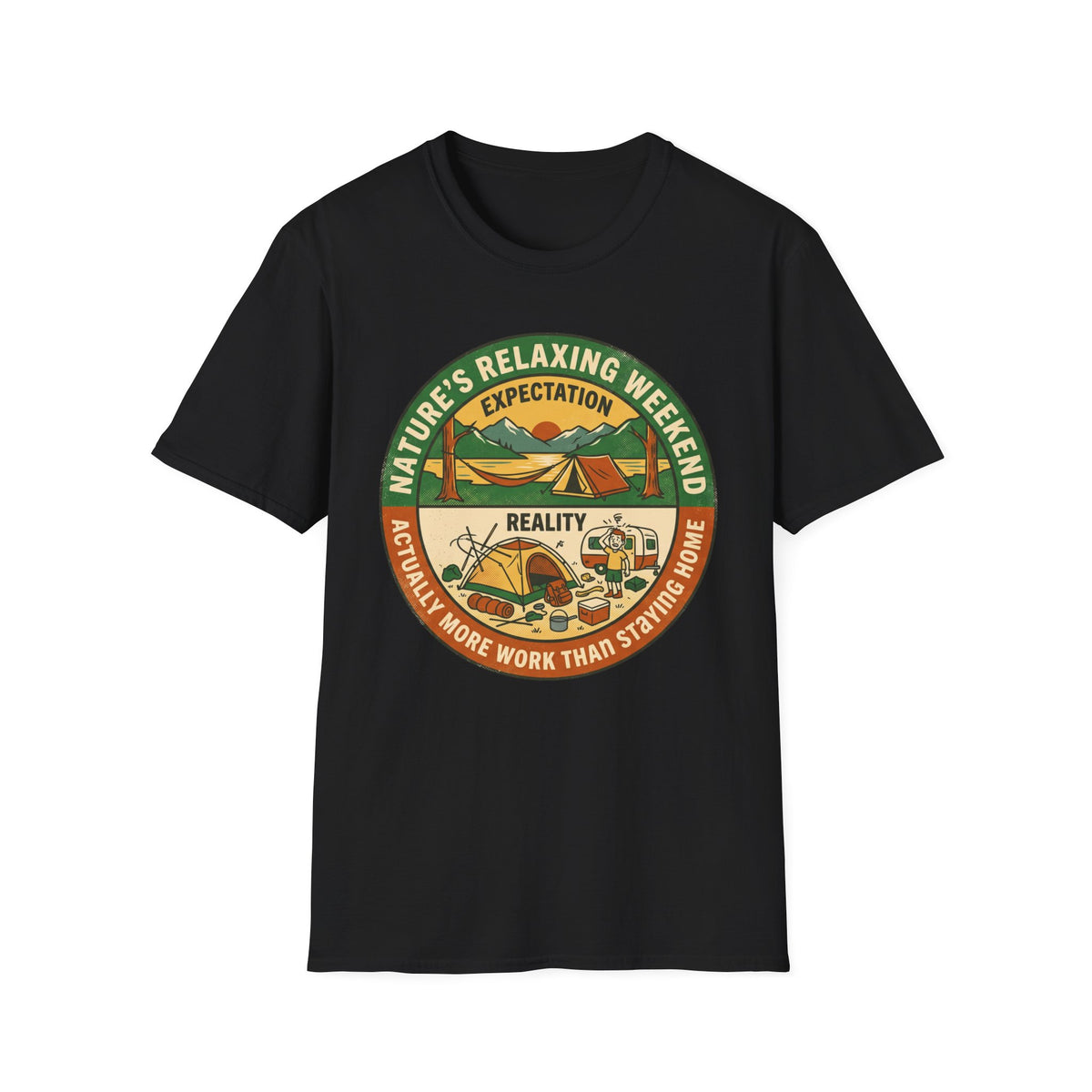 Expectation: Nature's Relaxing Weekend —  Reality: Actually More Work Than Staying Home T-Shirt