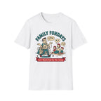 Family Fundays — Let's Watch Dad Do The Setup T-Shirt