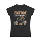Bigfoot Saw Our Family — And Ran For His Life Matching Women T-Shirt
