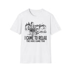I Came To Relax T-Shirt