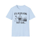 It'll Be Relaxing T-Shirt
