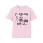 It'll Be Relaxing T-Shirt