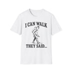 I Can Walk Mom T-Shirt