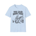 You Said Short Hike T-Shirt