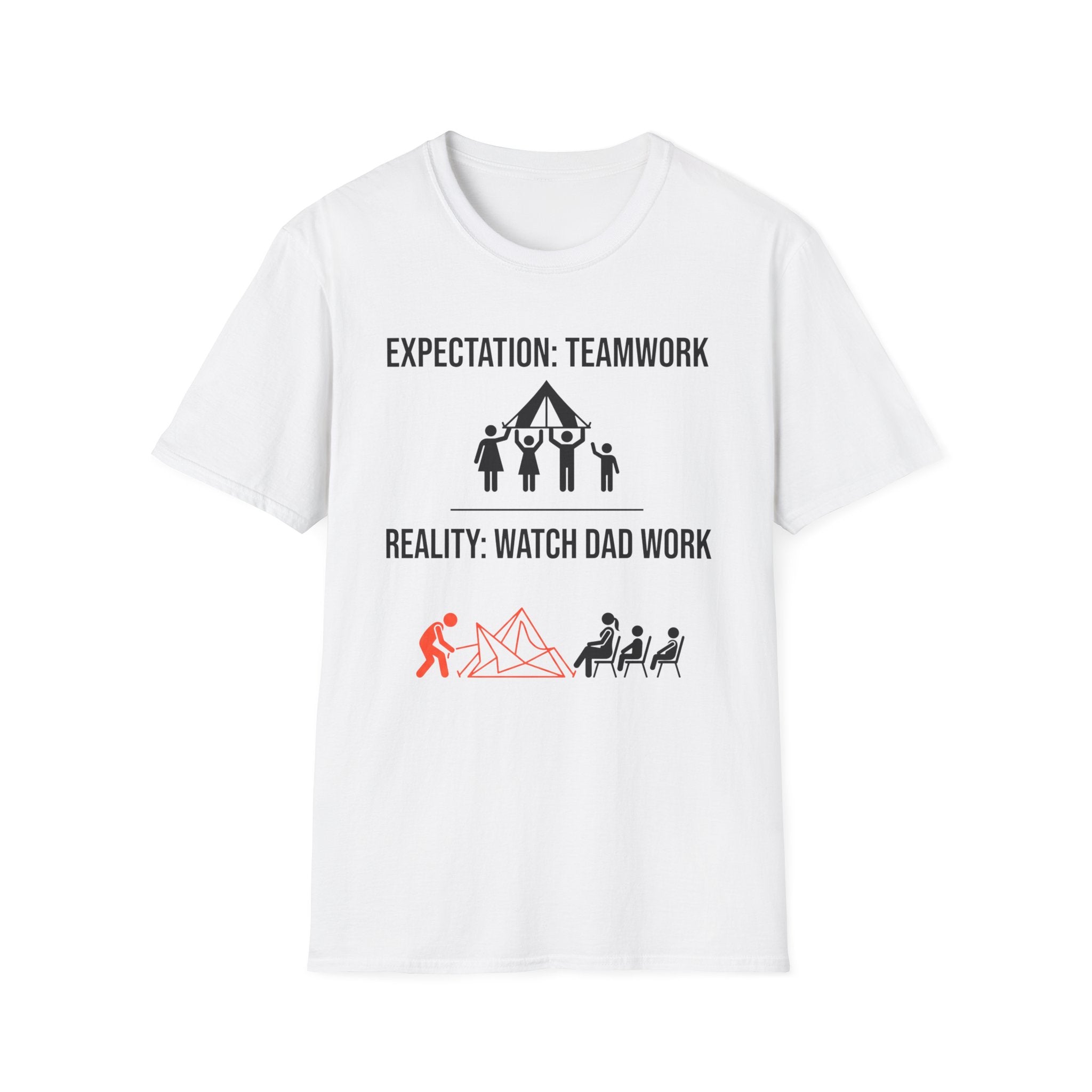 Expectation: Teamwork — Reality: Watch Dad Work T-Shirt