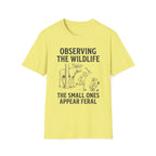 The Small Ones Appear Feral T-Shirt