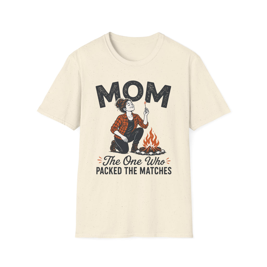 Mom — The One Who Packed The Matches Matching T-Shirt