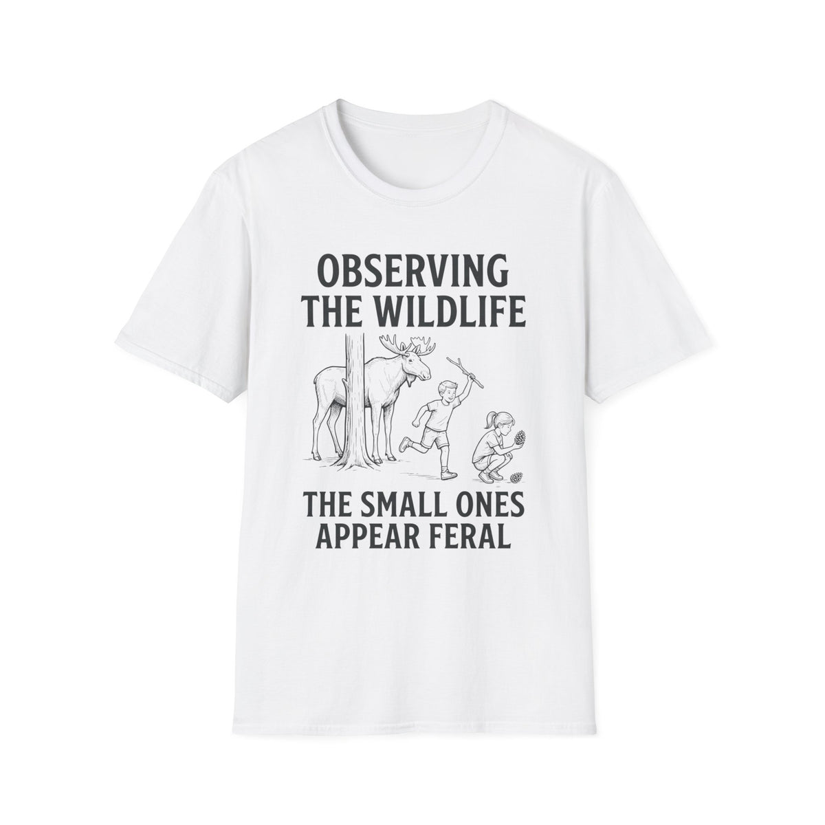 The Small Ones Appear Feral T-Shirt
