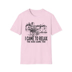 I Came To Relax T-Shirt