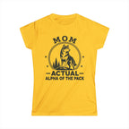 Mom — Actual Alpha Of The Pack Matching Women T-Shirt