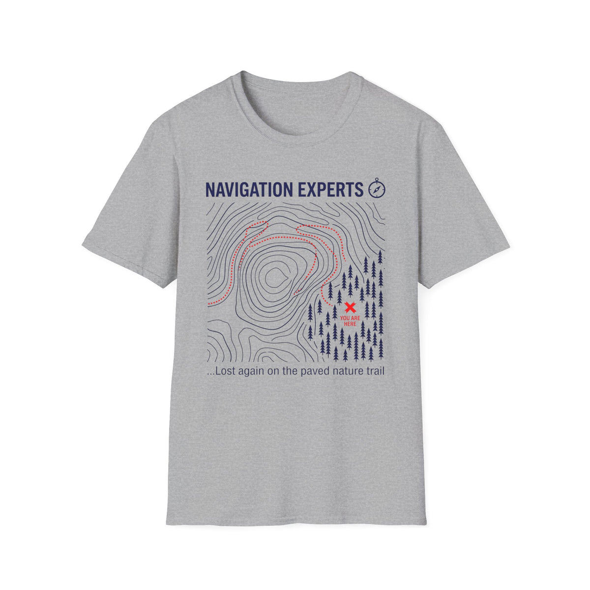 Navigation Experts — Lost Again On The Paved Nature Trail T-Shirt