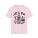 I Have To Drink This Coffee Dad T-Shirt