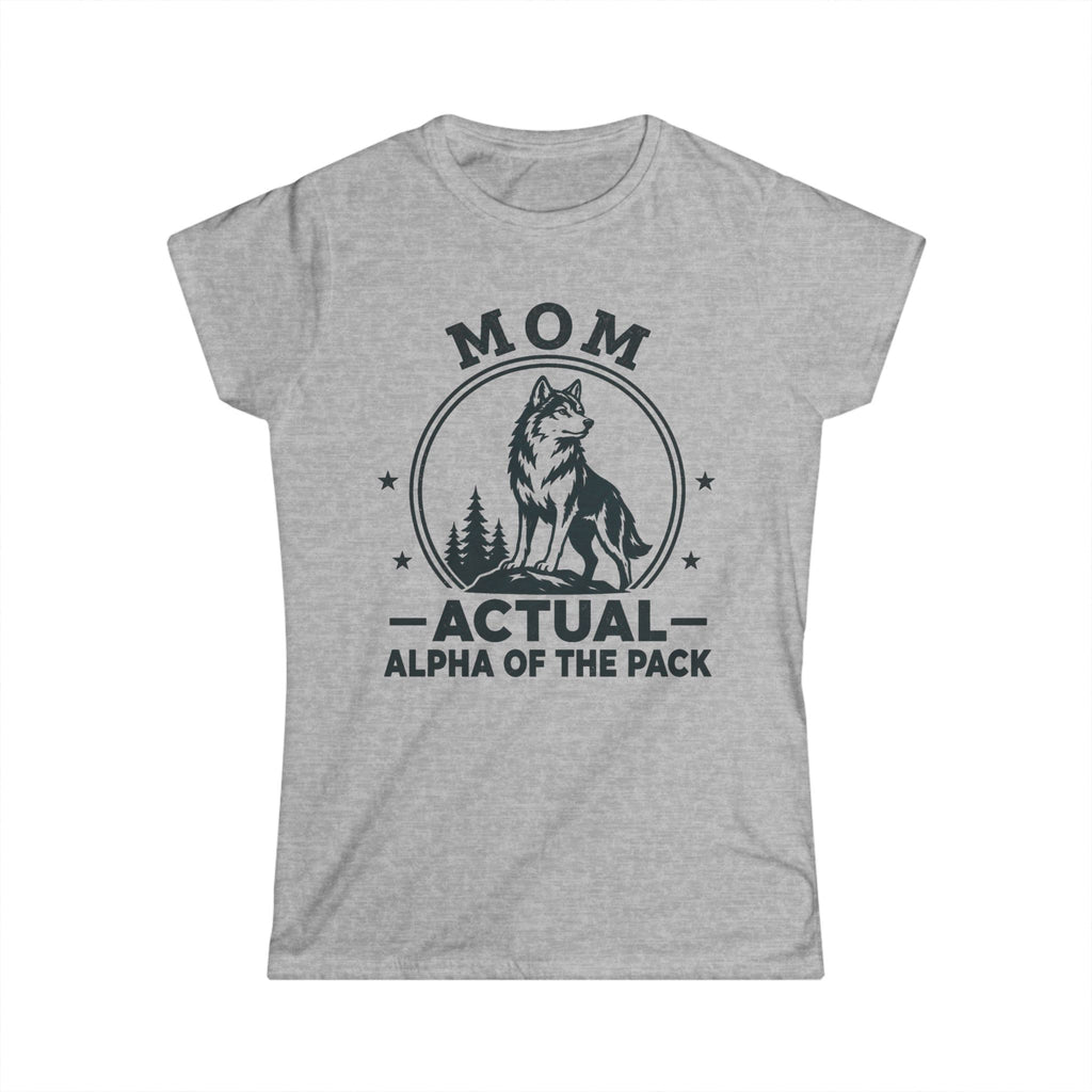 Mom — Actual Alpha Of The Pack Matching Women T-Shirt