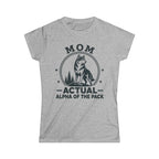 Mom — Actual Alpha Of The Pack Matching Women T-Shirt