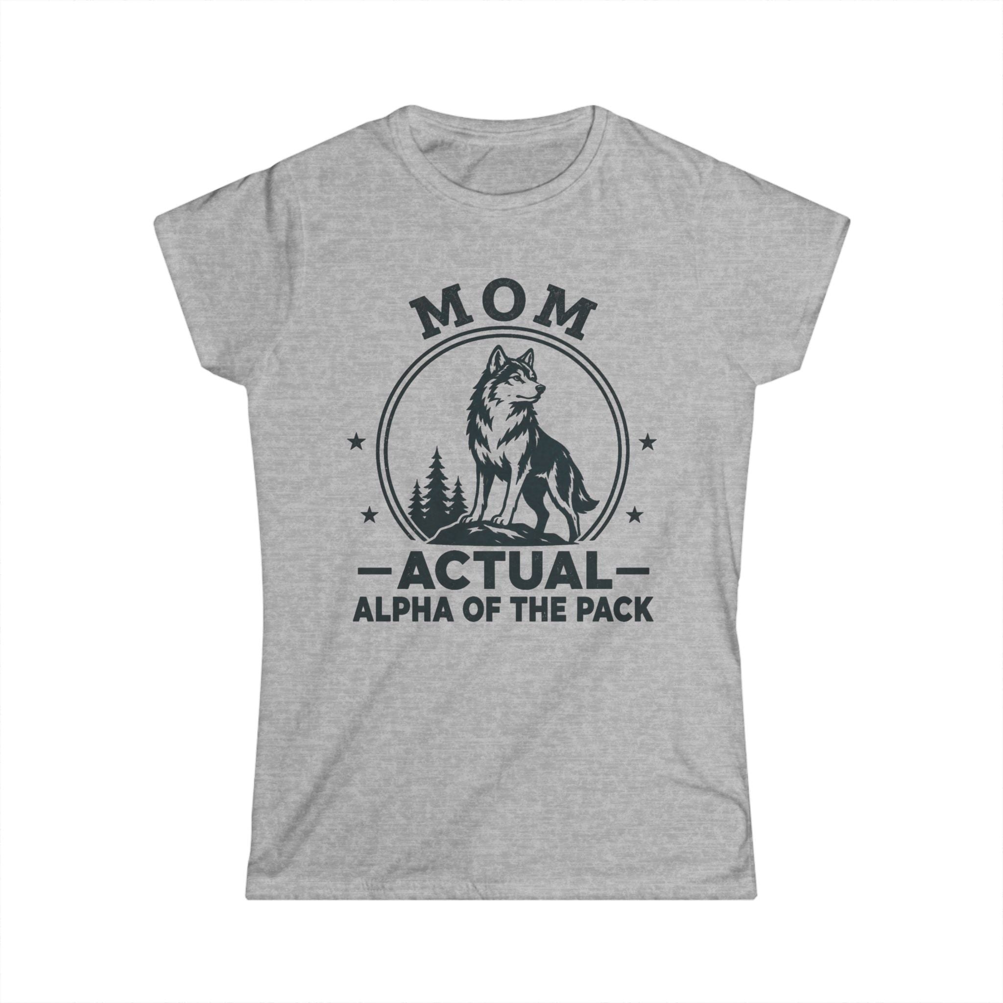 Mom — Actual Alpha Of The Pack Matching Women T-Shirt