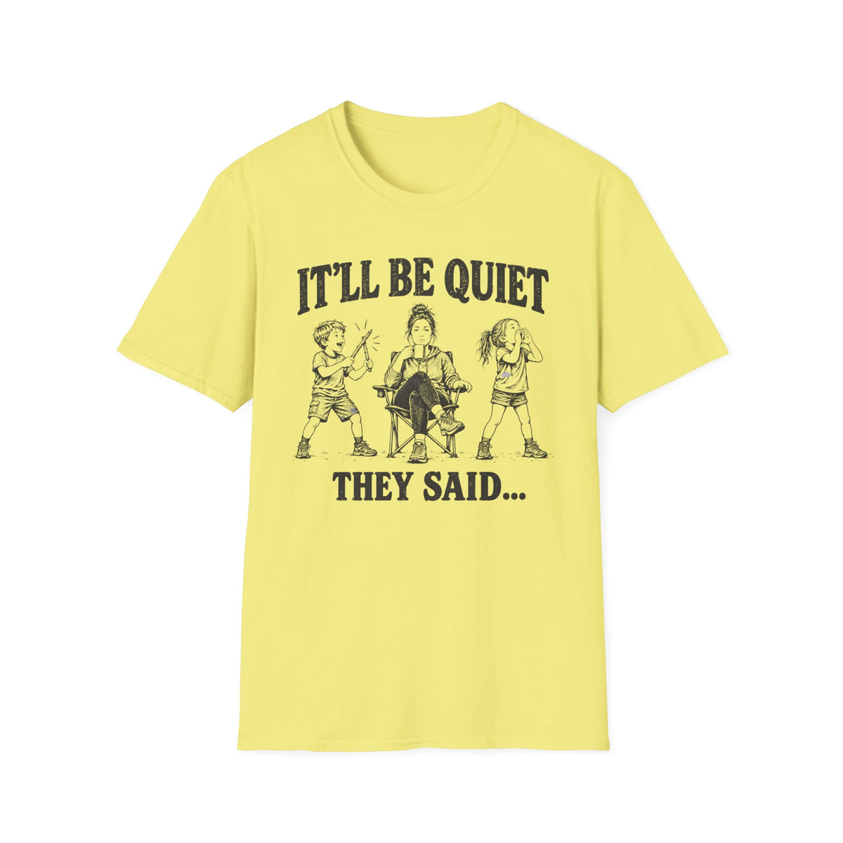 It'll Be Quiet T-Shirt