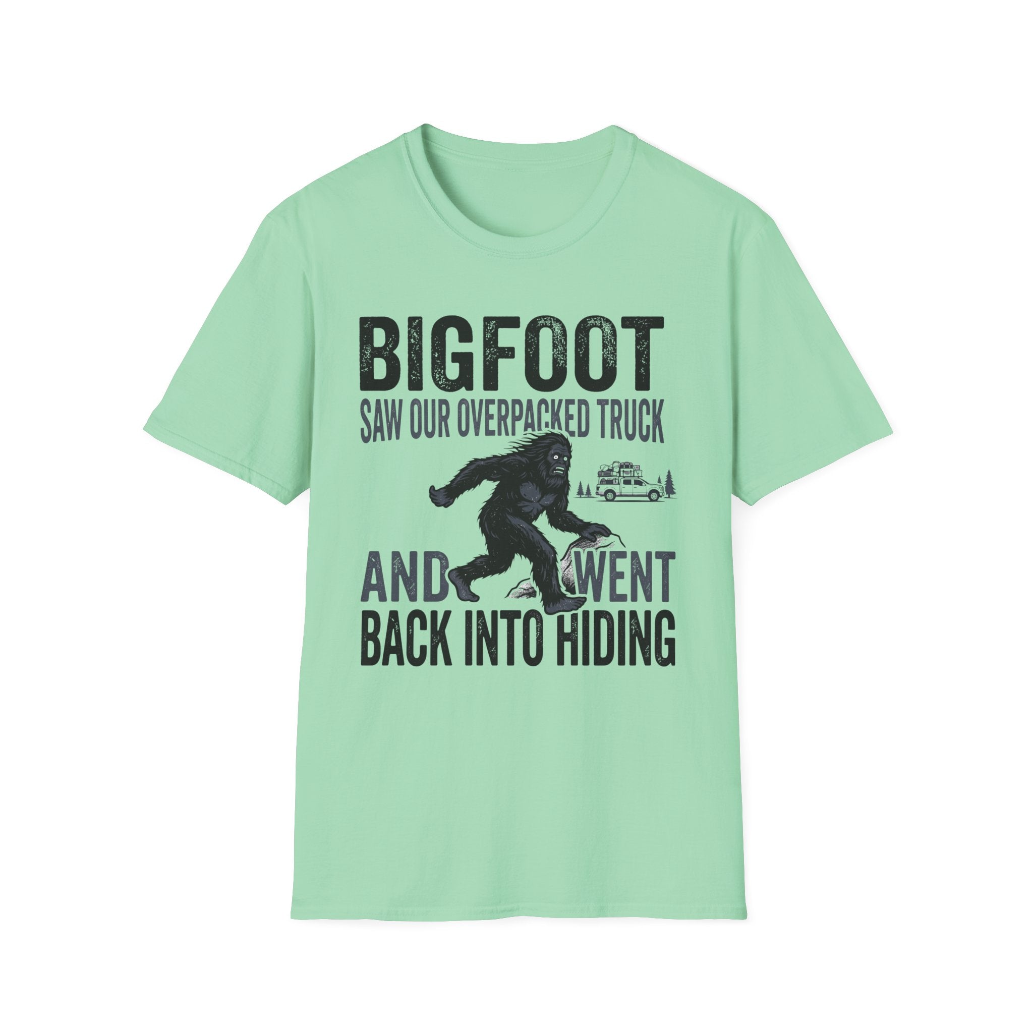 Bigfoot Saw Our Overpacked Truck — And Went Back Into Hiding Matching T-Shirt