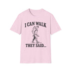 I Can Walk Dad T-Shirt
