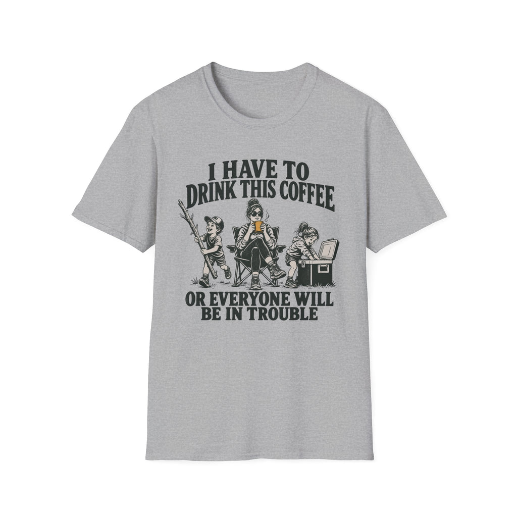 I Have To Drink This Coffee Mom T-Shirt