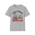 Family Fundays — Let's Watch Dad Do The Setup T-Shirt