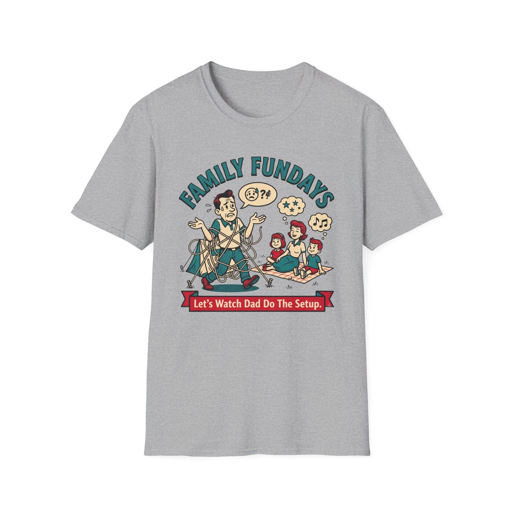 Family Fundays — Let's Watch Dad Do The Setup T-Shirt