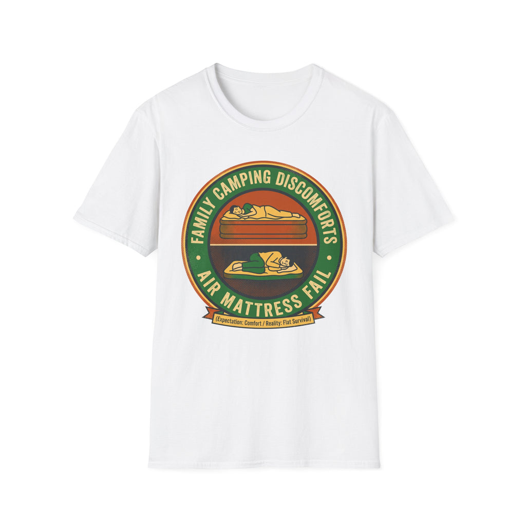 Family Camping Discomforts —  Air Mattress Fail T-Shirt