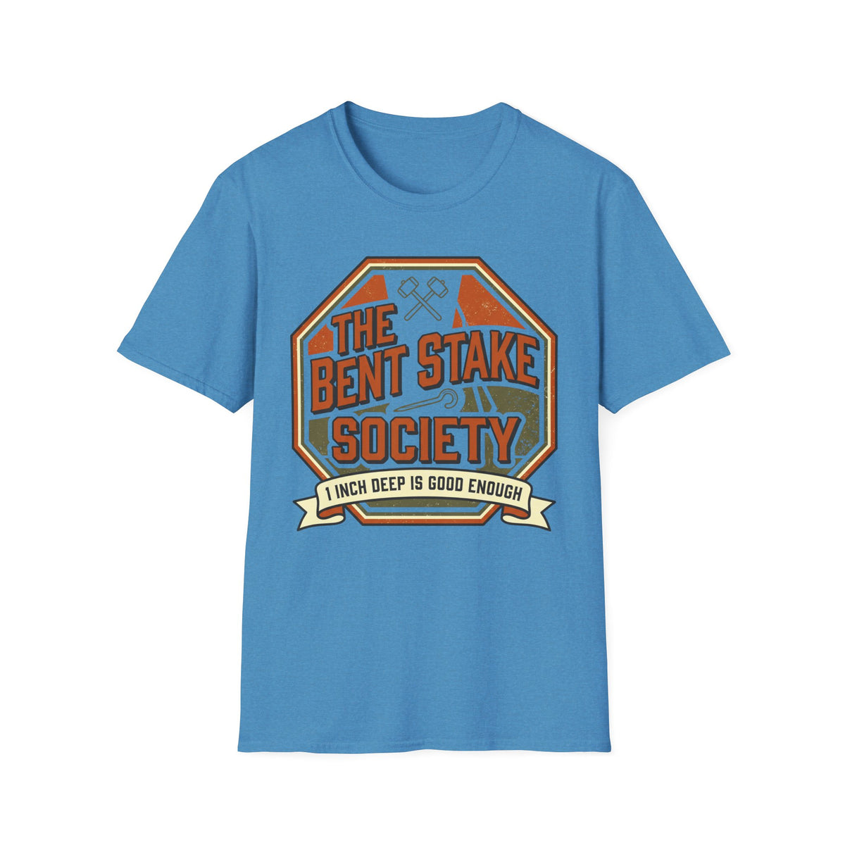 The Bent Stake Society — 1 Inch Deep Is Good Enough T-Shirt