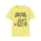 You Said Short Hike T-Shirt