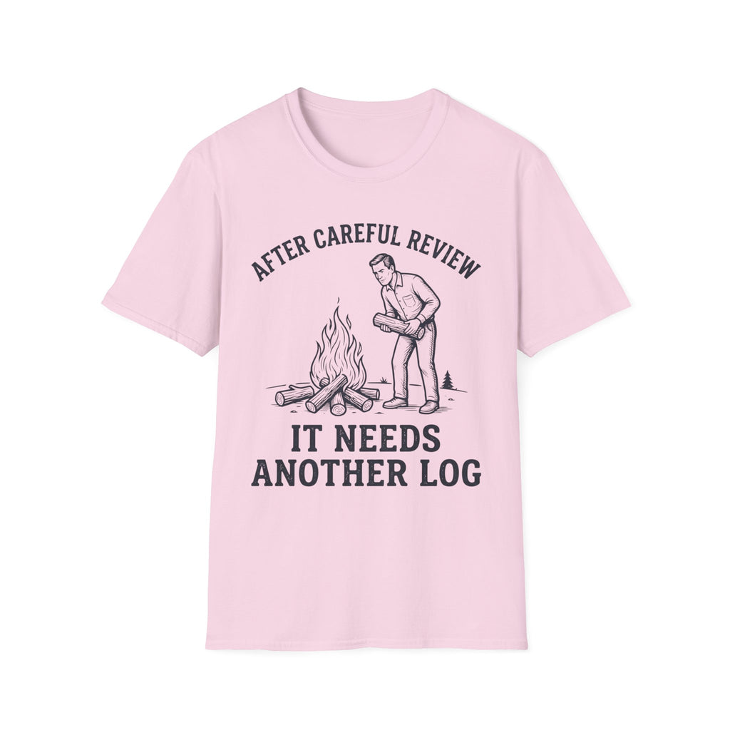 It Needs Another Log T-Shirt